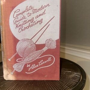 Vintage Complete Guide to Modern Knitting and Crocheting by Alice Carrol | 1942